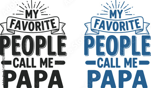 Celebrating fathers day 'my favorite people call me papa' heartwarming typography design for dad