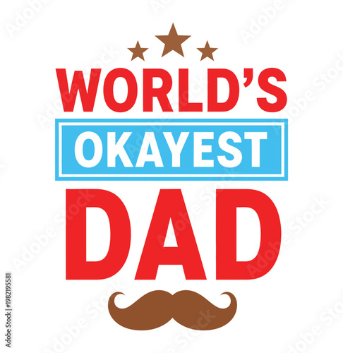World's okayest dad a humorous father's day or appreciation graphic