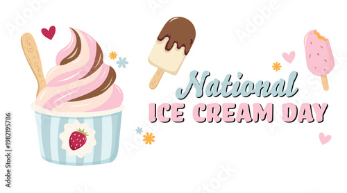 National Ice Cream Day greeting banner. Set of sweet frozen treats, strawberry soft serve in cup, chocolate ice cream on stick with cute decorative elements