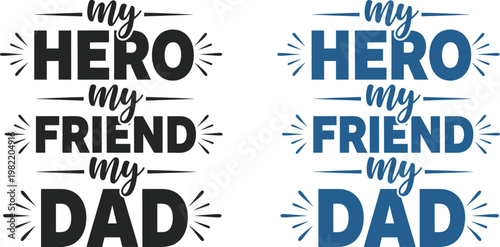 Fathers day hero dad celebrating the best dads with 'my hero' and 'best friend' typography designs