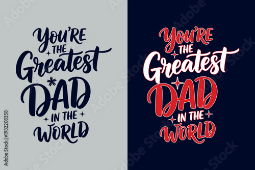 You're the greatest dad in the world typography design for father's day