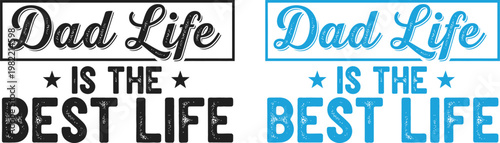 Celebrating fathers day 'dad life is the best life' a heartfelt tribute to fatherhood and family