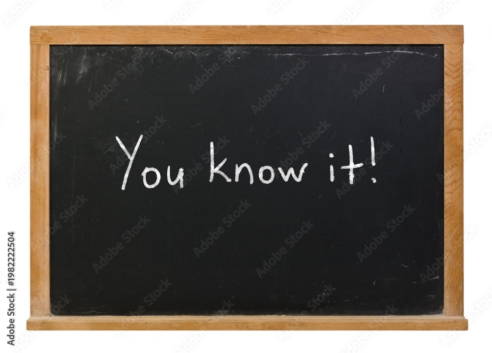 Fototapeta premium You know it written in white chalk on a black chalkboard in a wooden frame isolated on white