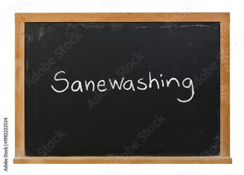 Sanewashing written in white chalk on a black chalkboard in a wooden frame isolated on white