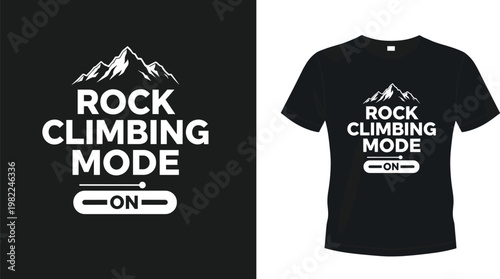 "Rock Climbing Mode On" T-Shirt Design Featuring Mountain Graphic and Bold Typography for Adventure and Outdoor Sports Apparel