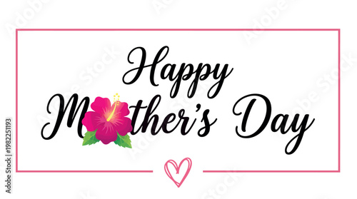 Happy Mother's Day floral typography design with hibiscus flower and heart symbol