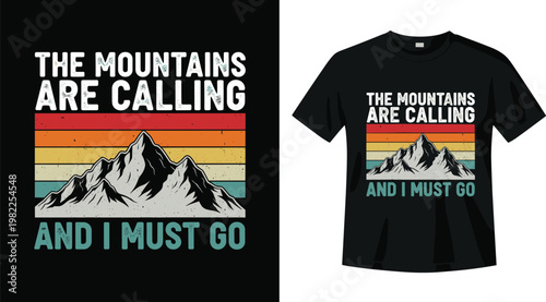 The mountains are calling and I must go vintage retro sunset t-shirt design with distressed mountain peaks vector illustration