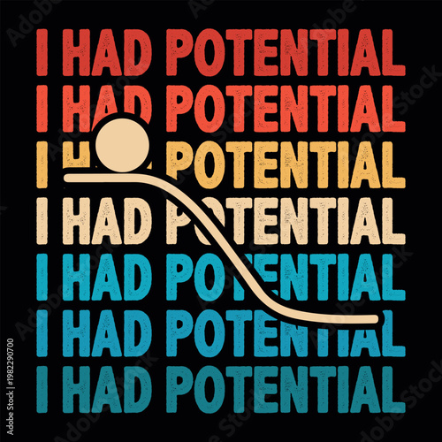 I Had Potential Funny Sarcastic Retro Vintage T-shirt Design