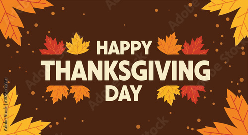 Happy Thanksgiving Day message is decorated with autumn leaves and confetti on a dark brown.