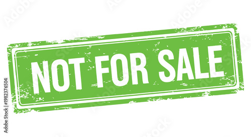A bright green grunge rubber stamp impression clearly stating "NOT FOR SALE" 