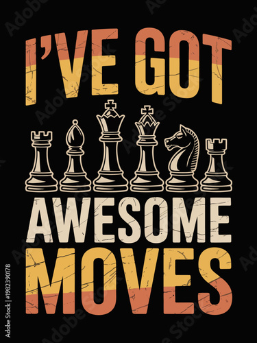 A bold statement is made with the words 'I've Got Awesome Moves' accompanied by illustrations of chess pieces.