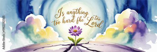 Inspirational watercolor illustration of purple flower growing through cracked ground with faith quote and radiant sky