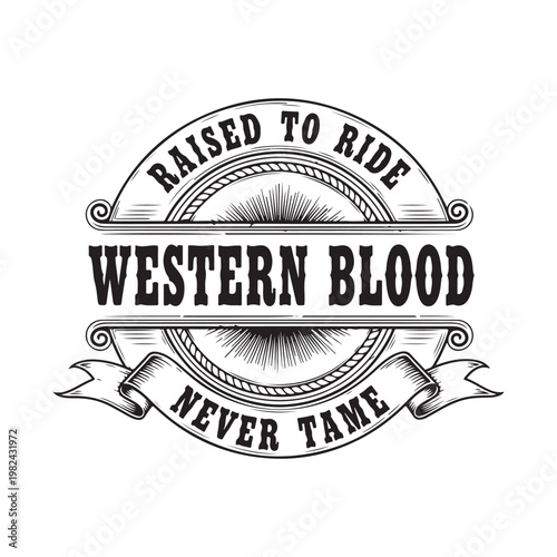 Western blood logo with raised to ride and never tame text