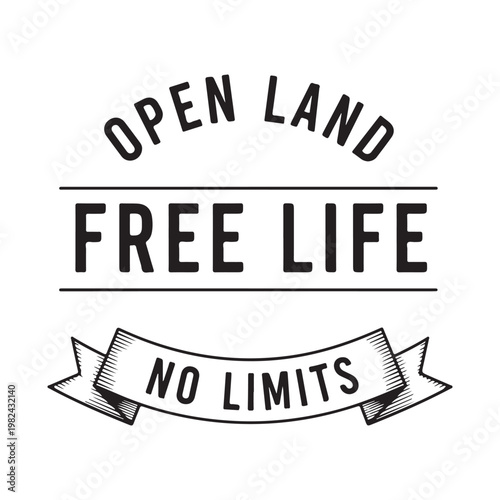 Open land free life no limits motivational quote on white background