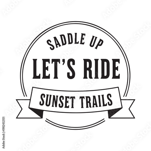 Black and white logo with saddle up lets ride text on white background