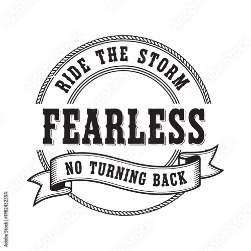 Fearless ride the storm no turning back typography design isolated on white background