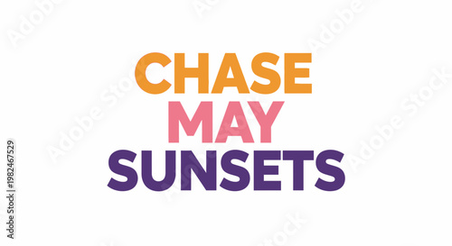 Chase May Sunsets text graphic. Vibrant colors, modern typography, summer vibes.