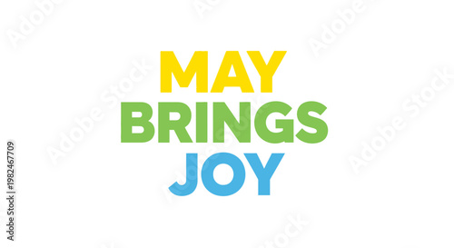 May Brings Joy - Vibrant Text on White Background, Spring Greeting