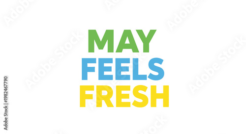 May Feels Fresh text, green blue yellow lettering on white background, spring concept