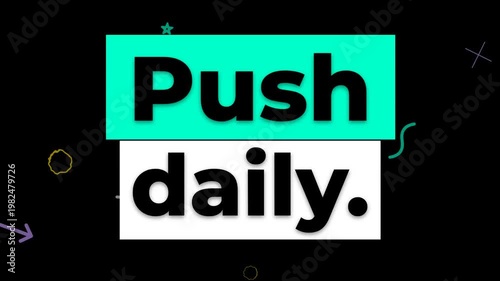 Kinetic typography animation of Push daily for gym workout fitness and lifestyle motivation on a black background. Fitness motivation words