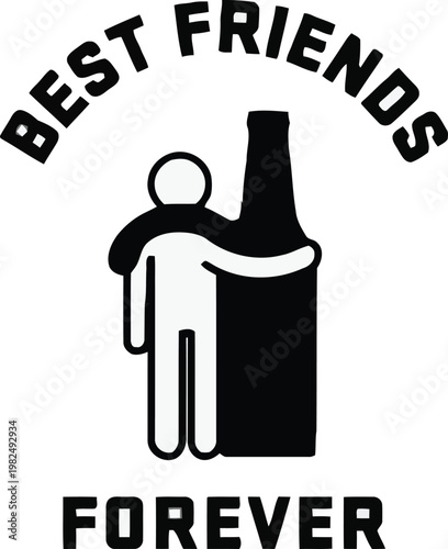 Best Friends Forever Funny Beer Lover Graphic Illustration with Stick Figure and Bottle