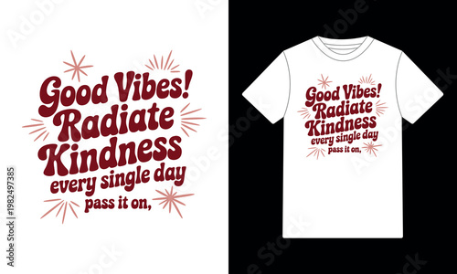 Retro Groovy Good Vibes Radiate Kindness Every Single Day Pass It On T-Shirt Design