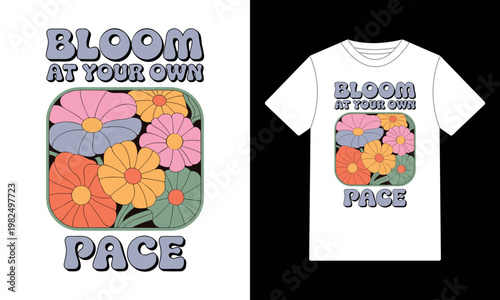 Retro Groovy Bloom At Your Own Pace T-Shirt Design