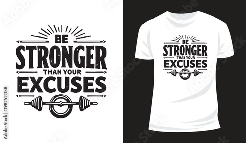 Be Stronger Than Your Excuses Motivational Gym Typography T Shirt Design