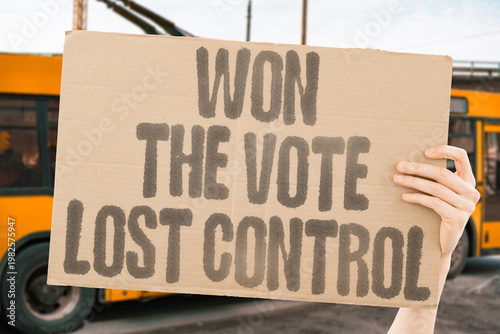 Fotografija "Won The Vote Lost Control" Winning an election provides no guarantee of the ability to actually govern without obstruction