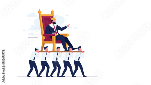 Arrogant king sits on a luxurious throne while being carried on the shoulders of several businessmen in suits along a white ground.