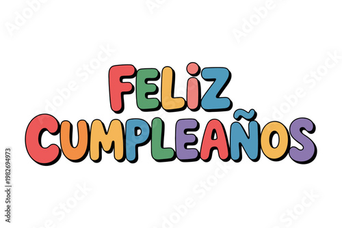 A colorful Spanish phrase that reads 'Feliz Cumpleaños' on a white background