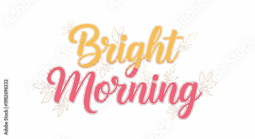 Bright Morning Greeting with Floral Elements, Positive Typography