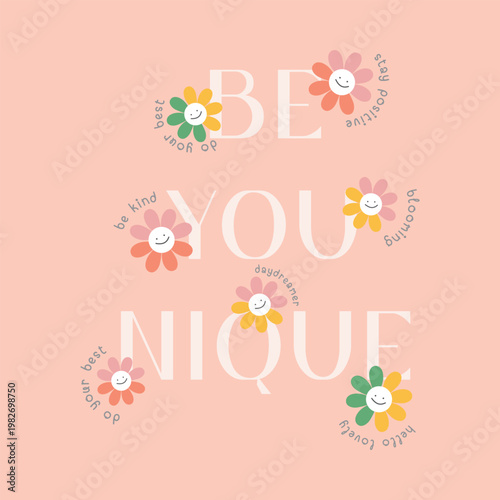 A positive typography design featuring "Be Unique" text with colorful 70s-style daisy flowers and motivational quotes like "Stay Positive" and "Be Kind." Vector illustration in pastel tones.