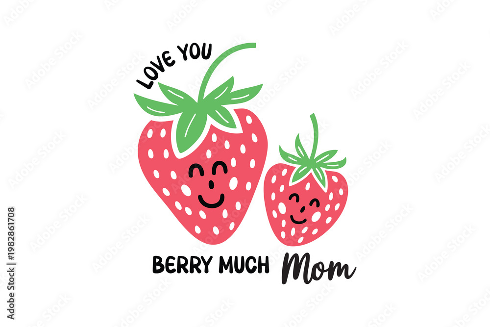 Fototapeta premium Cute Strawberry Pun Love You Berry Much Mom T Shirt Design