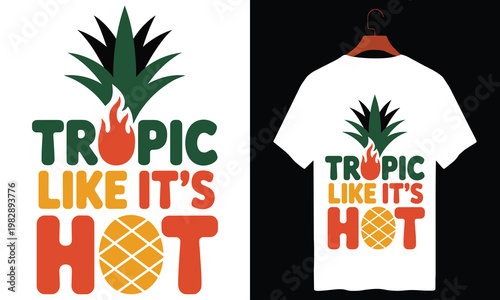 Tropic like its hot tropical vacation inspired design with pineapple fruit and palm tree on a white tshirt isolated on black.