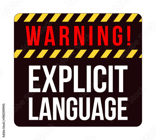 Explicit language warning label overlay. Offensive profanity. Viewer discretion. Isolated vector sign. Digital media alert. Attention element. Graphic illustration with text. Platform message