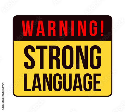 Strong language warning label overlay. Explicit speech. Offensive words caution. Isolated vector sign. Digital media alert. Attention element. Graphic illustration with text. Platform message