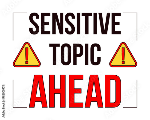Sensitive topic ahead warning label overlay. Potentially distressing, delicate theme. Isolated vector sign. Digital media alert. Attention element. Graphic illustration with text. Platform message