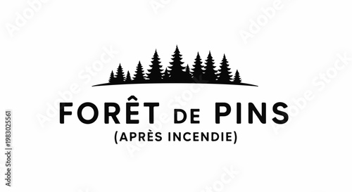 Silhouette of pine forest above text "FORÊT DE PINS" and "(APRÈS INCENDIE)