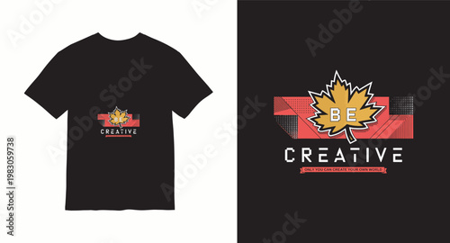 Be creative maple leaf graphic t-shirt design with modern geometric patterns and inspirational typography.