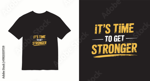 Minimalist it is time to get stronger gym motivational quote t-shirt design with grunge typography effect.