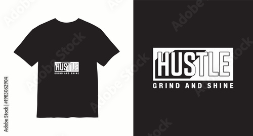 Hustle grind and shine motivational quote typography graphic for modern apparel.