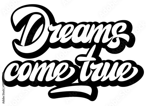 Bold Script Lettering Design Dreams Come True Phrase for Inspirational Posters and Apparel.