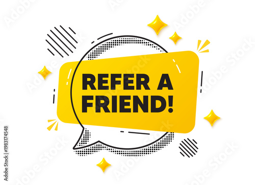 Refer friend chat speech bubble. Social media concept. Refer a friend tag. Referral program sign. Advertising reference symbol. Yellow chat message. Offer speech bubble. Glare 3d stars. Vector