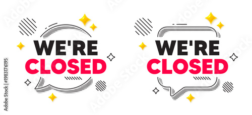 Closed chat speech bubble. Social media concept. We are closed tag. Business closure sign. Store bankruptcy symbol. 3d flare stars chat bubble. Vector