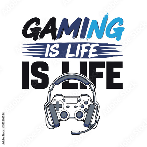 Gaming is life illustration with controller and headset tshirt design