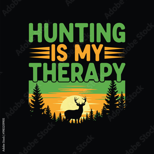 Hunting is a therapeutic outdoor activity for nature lovers and enthusiasts tshirt design