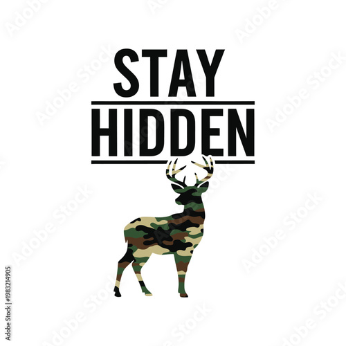 A deer in camouflage print with a stay hidden message tshirt design