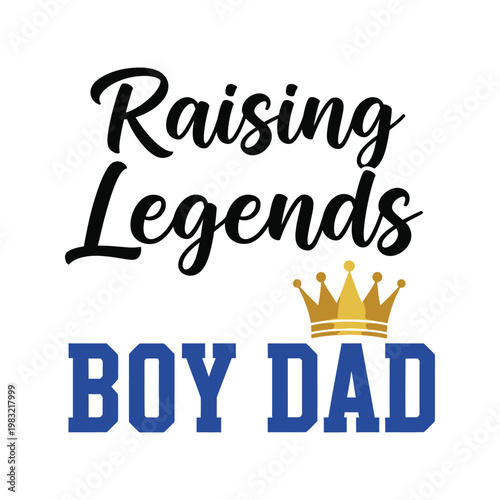 A proud father raising legends with his boy tshirt design