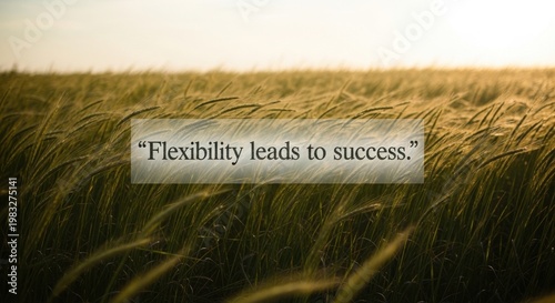Gentle breeze through grass: Flexibility leads to success quote